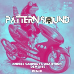 Demente (Andres Campos ft Ada Byron)ThePatternSound Remix