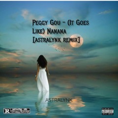 Peggy Gou - (It Goes Like) Nanana (ASTRALYNK REMIX)