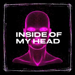 INSIDE OF MY HEAD [FREE DOWNLOAD]