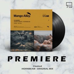 PREMIERE: Cloaked - Hornbeam (Original Mix) [MANGO ALLEY]