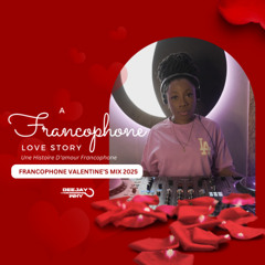 A Francophone Love Story - Valentine's Day Mix 2025 || Mixed By @DEEJAYWHY_