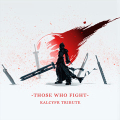 Final Fantasy VII-Those Who Fight (KALCYFR Tribute)