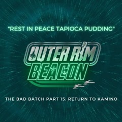 The Bad Batch Part 15: "Return to Kamino" Review: ""Rest in Peace Tapioca Pudding""
