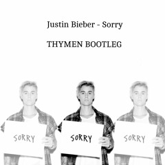 Justin Bieber - Sorry ( THYMEN BOOTLEG) *filtered version* FREE DOWNLOAD (Linke in bio)