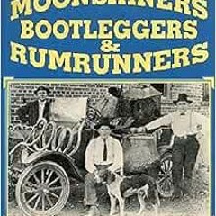 [Download] PDF 📕 Moonshiners Bootleggers & Rumrunners by Derek Nelson EBOOK EPUB KIN