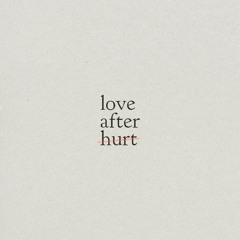 Love After Hurt