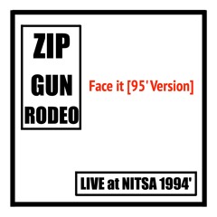 Zip Gun Rodeo · 'Face it' (95' Version) [NITSA Live 94']