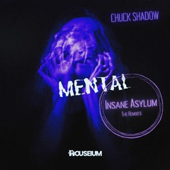 Houseium & Chuck Shadow - Mental (Chuck Shadow Remix)