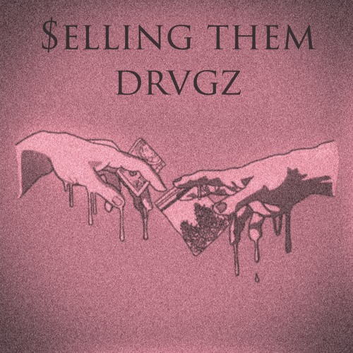 $ELLING THEM DRVGZ