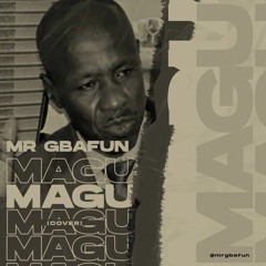 Mr Gbafun - Magu (Cover)