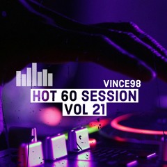 Vince98 - Hot 60 Session Vol 21