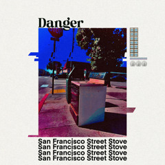 DANGER - San Francisco Street Stove