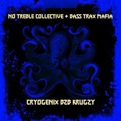 NO TREBLE COLLECTIVE & BASS TRAX MAFIA PRESENTS: CRYOGENIX B2B KRUGZY
