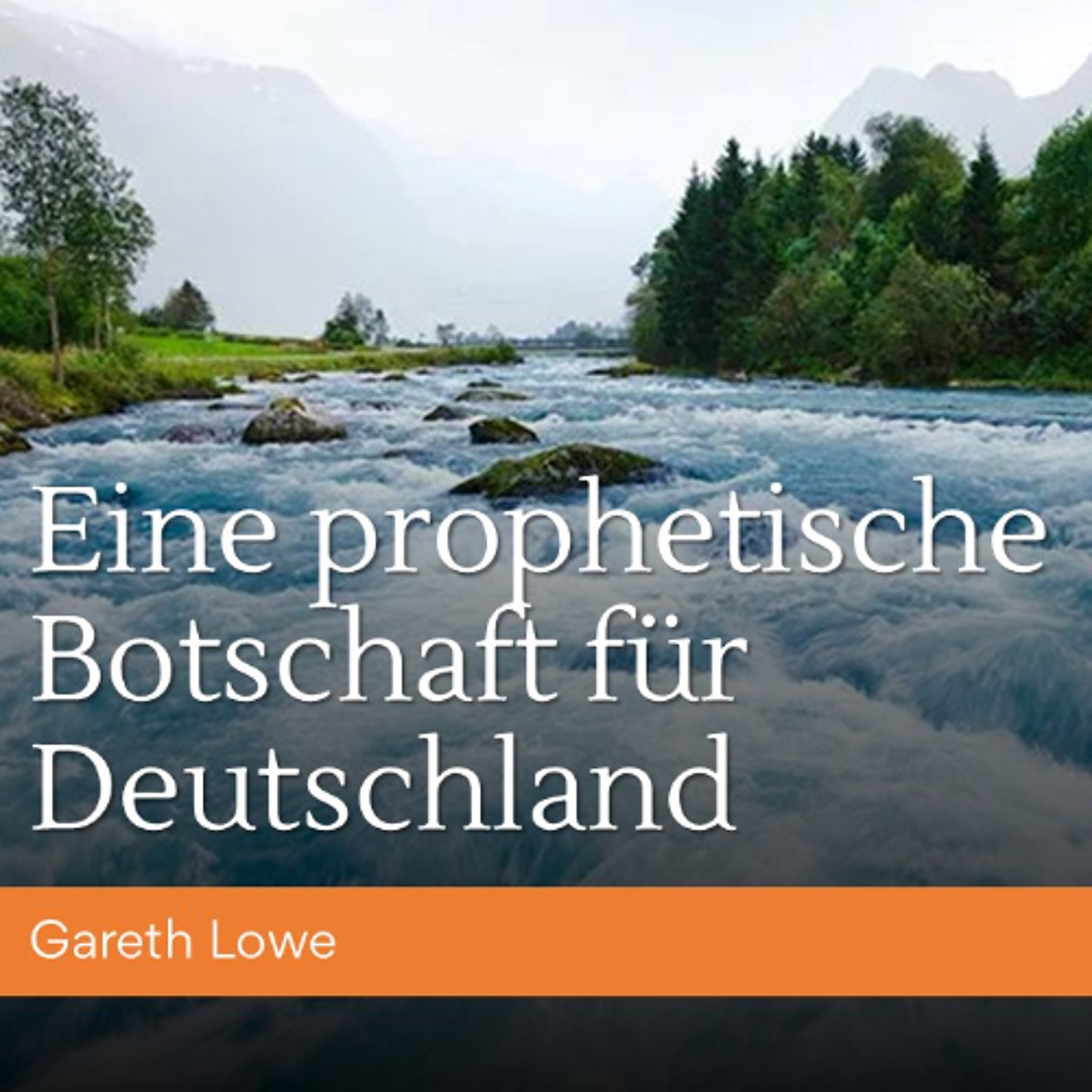 Eine prophetische Botschaft für Deutschland | A Prophetic Message for Germany : Gareth Lowe episode artwork
