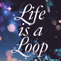 life is a loop lyrics