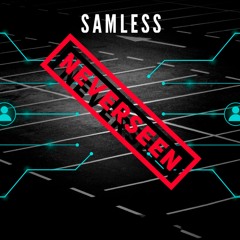 SAMLESS - Neverseen (Original Mix)