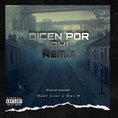 Dicen Por Ahí (feat. Rami Over, Wayr) [Remix]