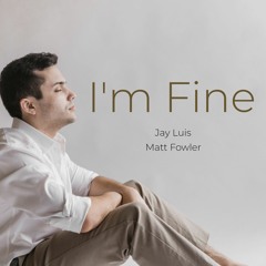 I'm Fine (feat. Matt Fowler)