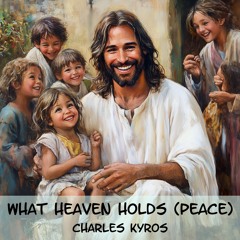 What Heaven Holds (Peaceful)