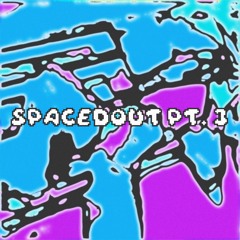 Spacedout, Pt. 3