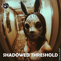 SHADOWED THRESHOLD