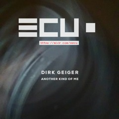 Dirk Geiger - Another Kind Of Me (wECU 08-2020)
