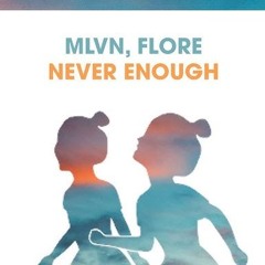 MLVN  Flore - Never Enough