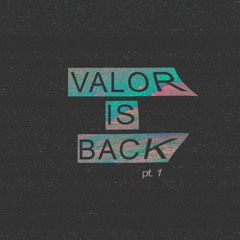 Valor - Valor Is Back Pt.1