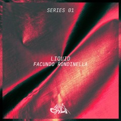 Facundo Rondinella - Liquid | SERIES 01