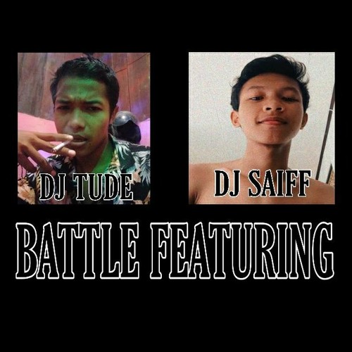 BATTLE FEATURING!! Mixtape Kenceng Ngawur DJ TudeHerz ft DJ SaiffRMX[HTMDJ™]