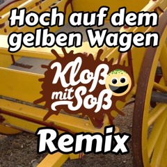 Hoch auf dem gelben Wagen (Kloß mit Soß Remix)