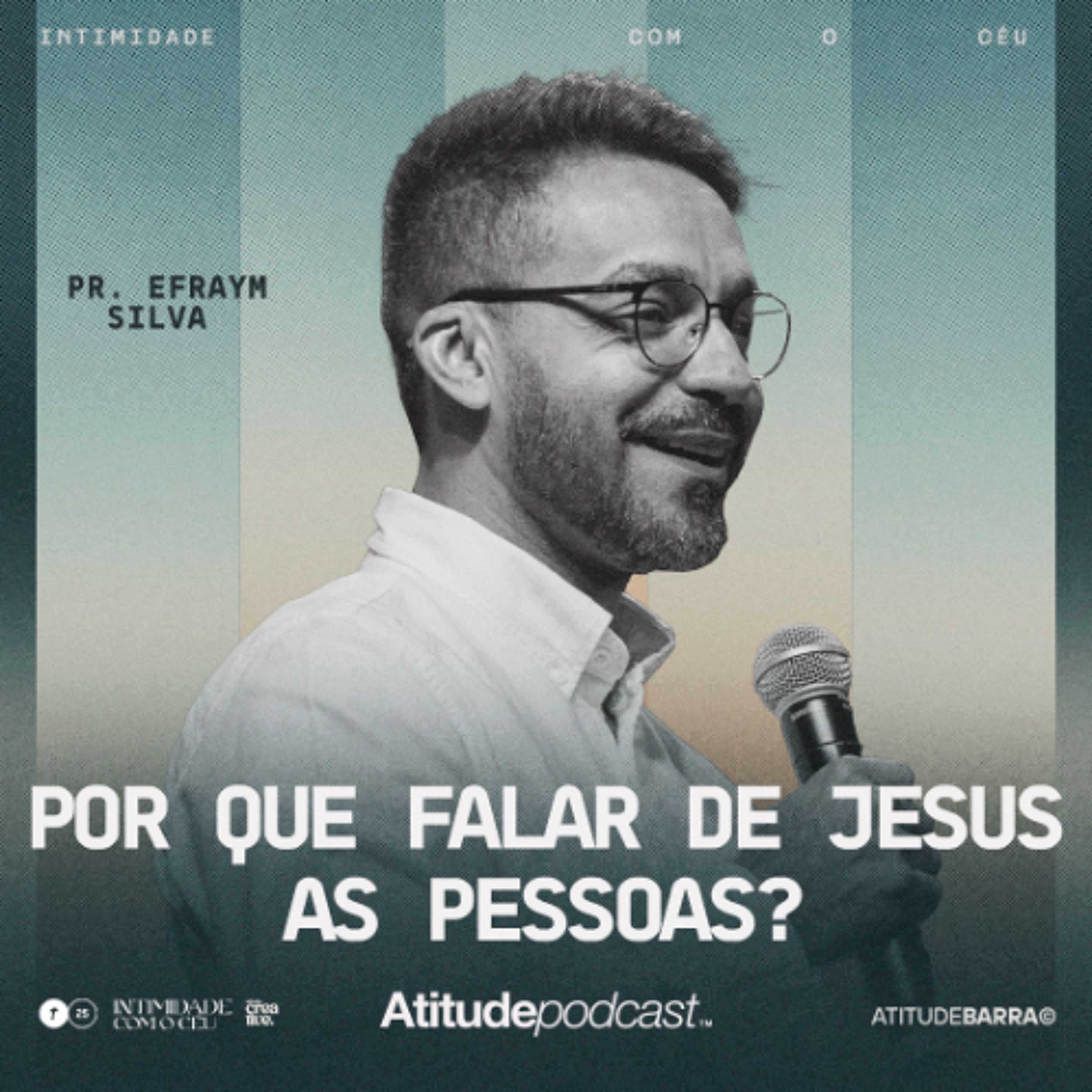 Por que falar de Jesus as pessoas? | Pr. Efraym Silva episode artwork