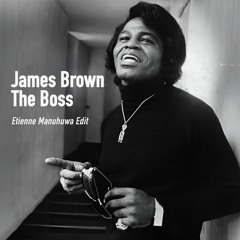 James Brown - The Boss (Etienne Manuhuwa Edit) [FREE DOWNLOAD]