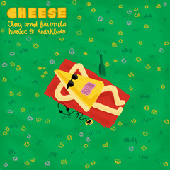 Cheese (feat. Kirouac & Kodakludo)