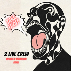 2 Live Crew - Take It Off (On Deck, skemaddox VIP Mix)