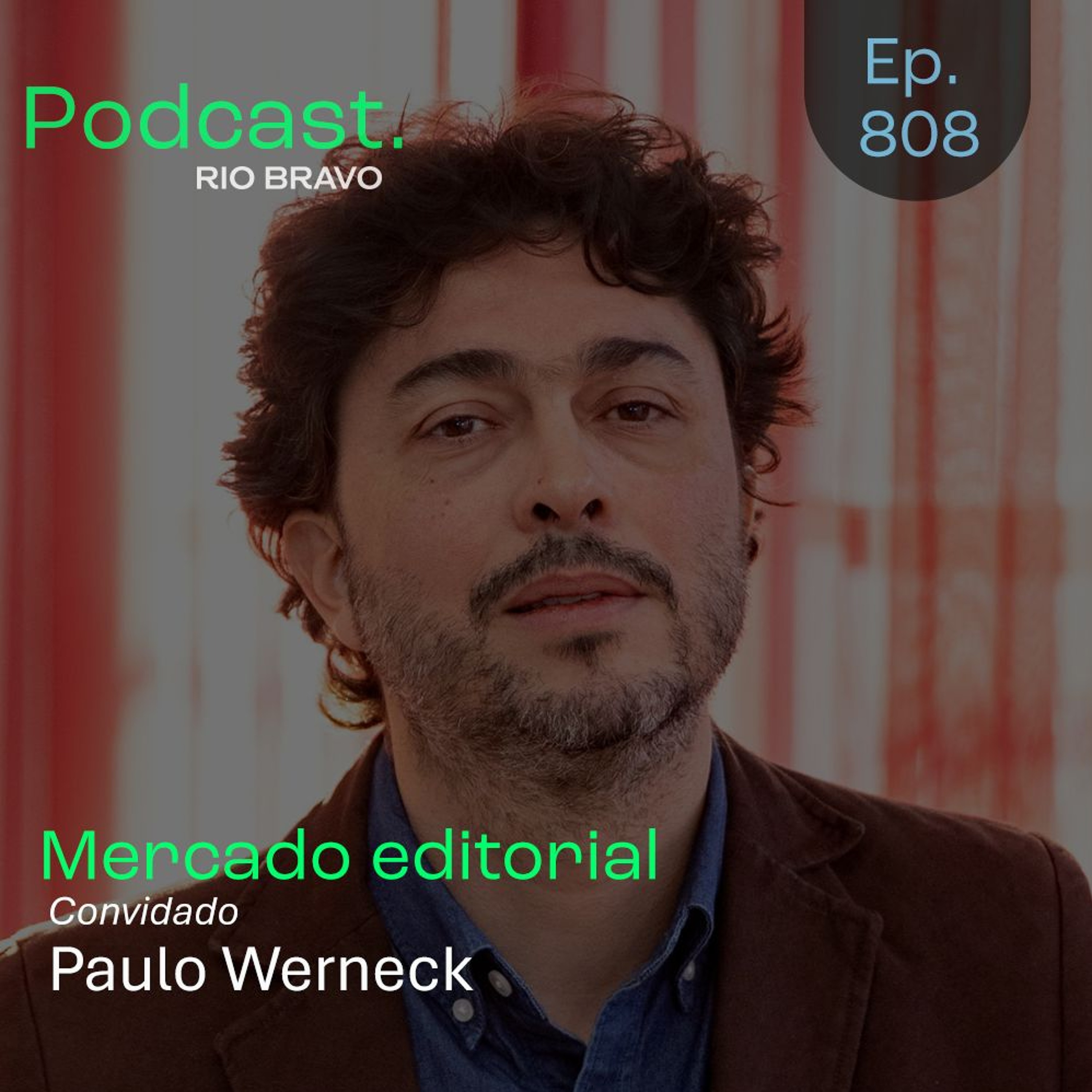 Podcast 808 – Paulo Werneck: A Feira do Livro do Pacaembu e o desafio da formação de novos leitores episode artwork