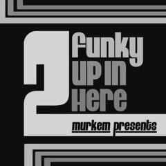2 Funky Up In Here Mixtape