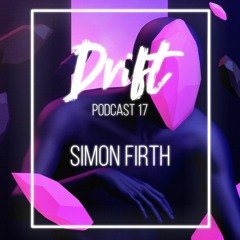 Drift Podcast 17 || Simon Firth (UK) 2023 (Exclusive set)