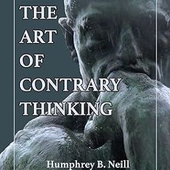(Read Pdf!) The Art of Contrary Thinking (PDFEPUB)-Read By  Humphrey B. Neill (Author)