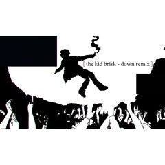 The Kid Brisk - Down if it went harder