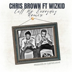 Chris Brown Ft WizKid Call Me Everyday Remix