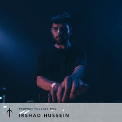 Prophet Podcast 003 - Irshad Hussein