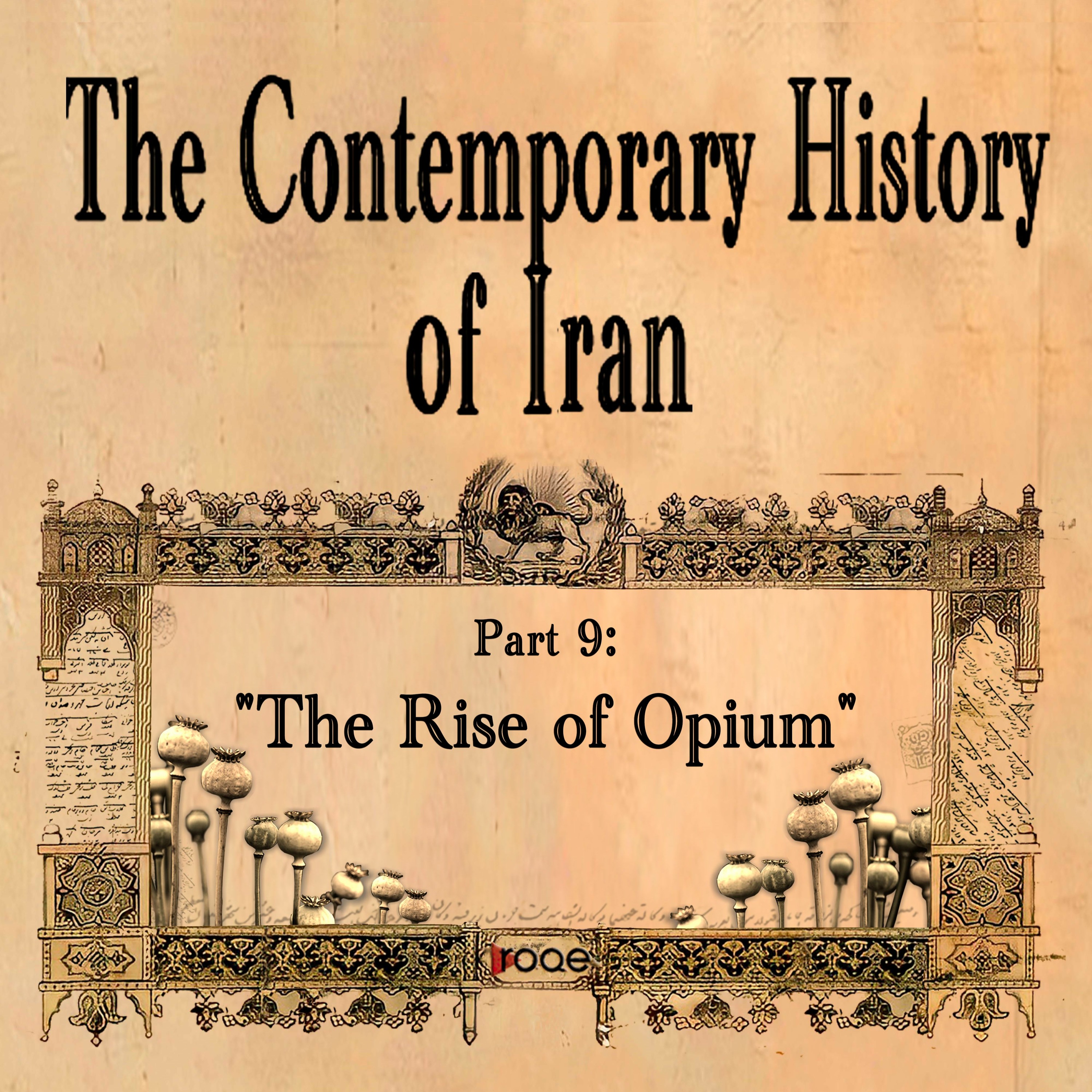 The Contemporary History of Iran - Part 9: “The Rise of Opium” episode artwork