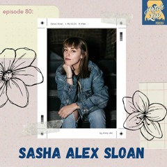 Ep 80: Sasha Alex Sloan