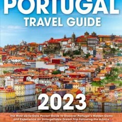 {PDF/READ Portugal Travel Guide: The Most Up-To-Date Pocket Guide to Discover Portugal?s