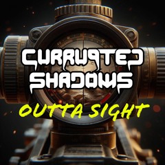 Currupted Shadows - OUTTA SIGHT