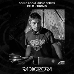 TROMO | Sonic Loom Music Series Ep. 11 | 15/07/2022