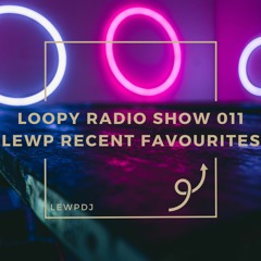 Loopy Radio Show 011 - LewP's Recent Favourites