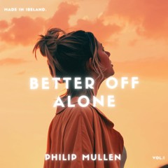 Philip Mullen - Better Off Alone