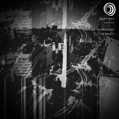 [PREMIERE] Oscar Sanchez - Fernet - Skandhas Records [SKD033]